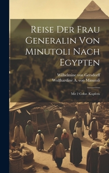Hardcover Reise Der Frau Generalin Von Minutoli Nach Egypten: Mit 2 Color. Kupfern [German] Book