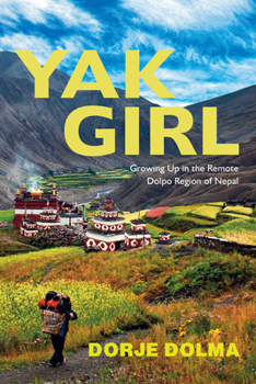 Paperback Yak Girl: Growing Up in the Remote Dolpo Region of Nepal Book