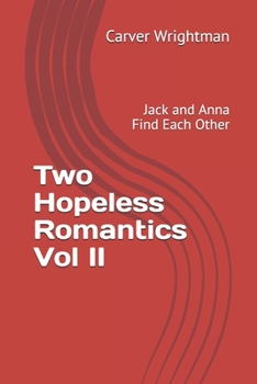 Paperback Two Hopeless Romantics Vol II: Jack and Anna Find Each Other Book