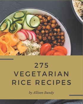 Paperback 275 Vegetarian Rice Recipes: A Vegetarian Rice Cookbook You Will Love Book