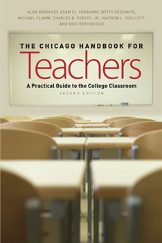 Paperback The Chicago Handbook for Teachers, Second Edition: A Practical Guide to the College Classroom Book