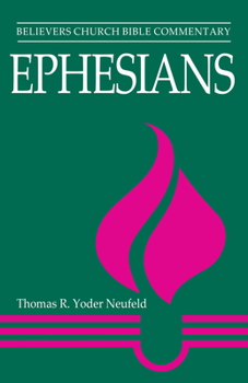 Ephesians (Believers Church Bible Commentary) - Book  of the Believers Church Bible Commentary