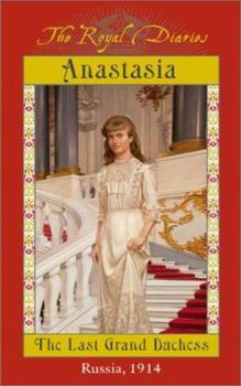 Anastasia: The Last Grand Duchess, Russia, 1914 - Book  of the My Royal Story