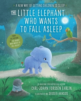 Hardcover The Little Elephant Who Wants to Fall Asleep: A New Way of Getting Children to Sleep Book