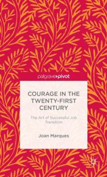 Hardcover Courage in the Twenty-First Century: The Art of Successful Job Transition Book