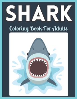 Paperback Shark Coloring Book For Adults: Shark Coloring Book For Adults Man, Woman Book