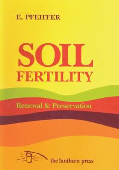 Paperback Soil Fertility, Renewal & Preservation: Bio-Dynamic Farming and Gardening Book