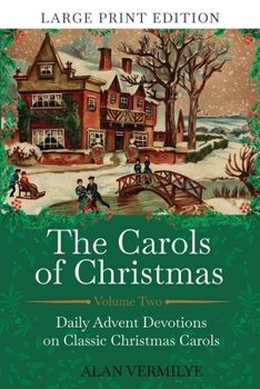 Paperback The Carols of Christmas Volume 2 (Large Print Edition): Daily Advent Devotions on Classic Christmas Carols (28-Day Devotional for Christmas and Advent [Large Print] Book