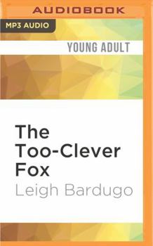 The Too-Clever Fox - Book #2 of the Grishaverse