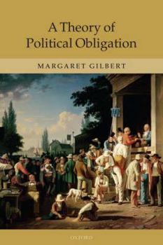 Paperback A Theory of Political Obligation: Membership, Commitment, and the Bonds of Society Book