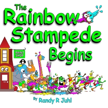 Paperback The Rainbow Stampede Begins: First in a Colorful Animal Kids Book Series - a good funny bedtime story set in colorful rhyming adventures that will Book