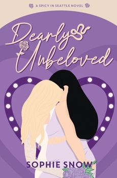 Dearly Unbeloved - Book #3 of the Spicy in Seattle
