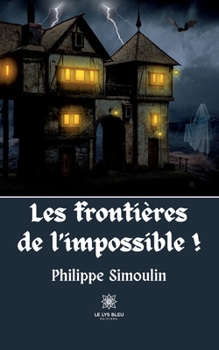 Paperback Les frontières de l'impossible ! [French] Book