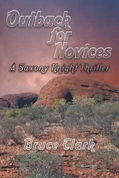 Paperback Outback for Novices: A Saxony Knight Thriller Book