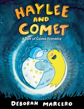 Hardcover Haylee and Comet: A Tale of Cosmic Friendship Book