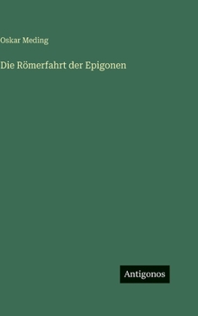 Hardcover Die Römerfahrt der Epigonen [German] Book