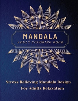 Paperback Mandala Adult Coloring Book: Most Beautiful Mandalas for Adults, A Coloring Book for Stress Relieving and Relaxation with Mandala Designs Animals, Book