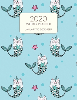 2020 Weekly Planner January to December: Dated With To Do Notes And Inspirational Quotes - Cat-Mermaids-Love-The-Sea (Bunny Rabbits & Kitty Cats)