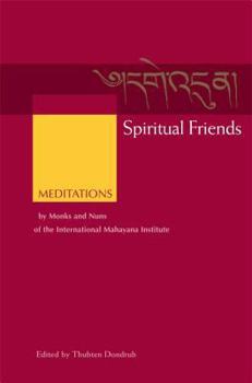 Paperback Spiritual Friends: Meditations by Monks and Nuns of the International Mahayana Institute Book