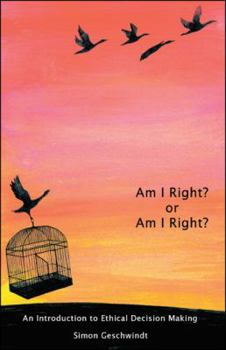 Paperback Am I Right? or Am I Right?: An Introduction to Ethical Decision Making Book