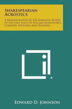 Paperback Shakespearian Acrostics: A Demonstration of the Marginal Words in the First Folio of William Shakespeare's Comedies, Histories and Tragedies Book