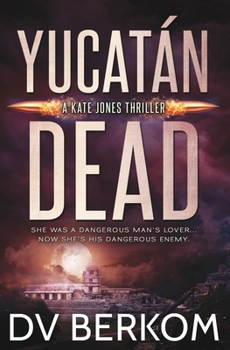 Paperback Yucatán Dead: Kate Jones Thriller Book