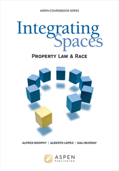 Paperback Integrating Spaces: Property Law and Race, 2011 Book