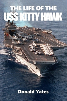 Paperback The Life of the USS Kitty Hawk Book