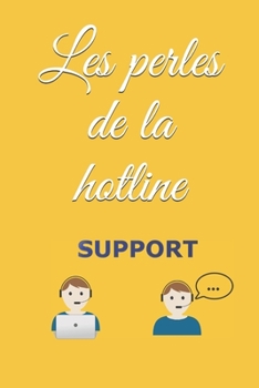 Paperback Les perles de la hotline: Notez les phrases cultes de la fonction support, helpdesk ou encore hotline [French] Book