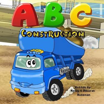 Paperback ABC Construction: Toddlers & Preschool Kids Learn The Alphabet With Trucks & Diggers Book