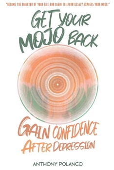 Paperback Get Your Mojo Back: Gain Confidence After Depression Book