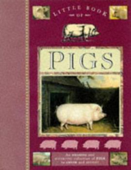 Hardcover Little Book of Pigs: An Amazing and Diverting Collection of Pigs to Amuse and Delight Book