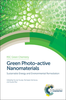 Hardcover Green Photo-Active Nanomaterials: Sustainable Energy and Environmental Remediation Book