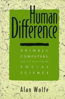 Hardcover The Human Difference: Animals, Computers, and the Necessity of Social Science Book