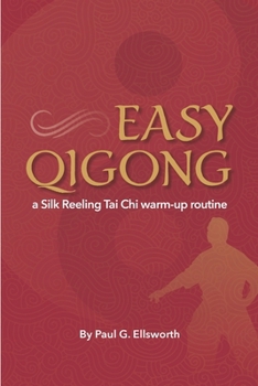 Paperback Easy Qigong: a Silk Reeling Tai Chi warm-up routine Book