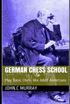 Paperback German Chess School: Play Basic Chess like Adolf Anderssen Book