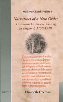 Hardcover Narratives of a New Order: Cistercian Historical Writing in England, 1150-1220 Book