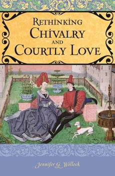Chivalry and Courtly Love in the Middle Ages
