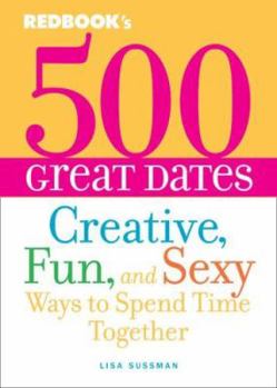 Paperback Redbook's 500 Great Dates: Creative, Fun, and Sexy Ways to Spend Time Together Book