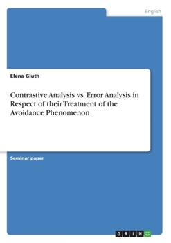Paperback Contrastive Analysis vs. Error Analysis in Respect of their Treatment of the Avoidance Phenomenon Book