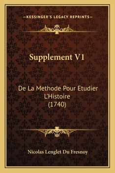 Paperback Supplement V1: De La Methode Pour Etudier L'Histoire (1740) [French] Book