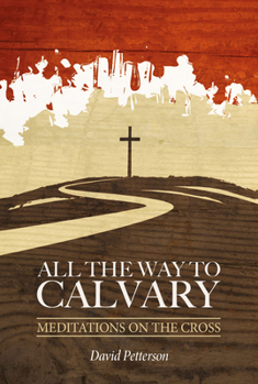 Paperback All the Way to Calvary: Meditations on the Cross Book