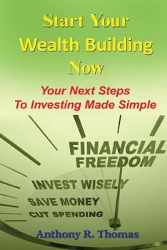 Paperback Start Your Wealth Building Now: Your Next Steps to Investing Made Simple Book