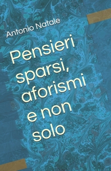 Paperback Pensieri sparsi, aforismi e non solo [Italian] Book