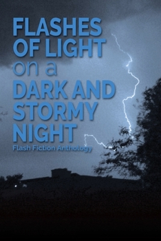 Paperback Flashes of Light on a Dark and Stormy Night: Flash Fiction Anthology Book