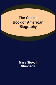 Paperback The Child's Book of American Biography Book
