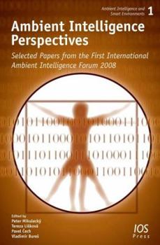 Hardcover Ambient Intelligence Perspectives: Selected Papers from the first International Ambient Intelligence Forum 2008 (Ambient Intelligence and Smart Environments, 1) Book