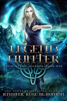 Legend Hunter - Book #1 of the Irish Mystic Legends 