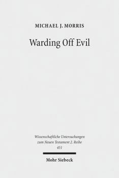 Paperback Warding Off Evil: Apotropaic Tradition in the Dead Sea Scrolls and Synoptic Gospels Book