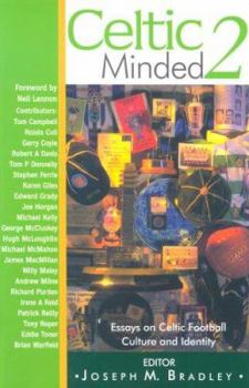Celtic Minded 2: Essays on Celtic Football Culture and Identity - Book #2 of the Celtic Minded